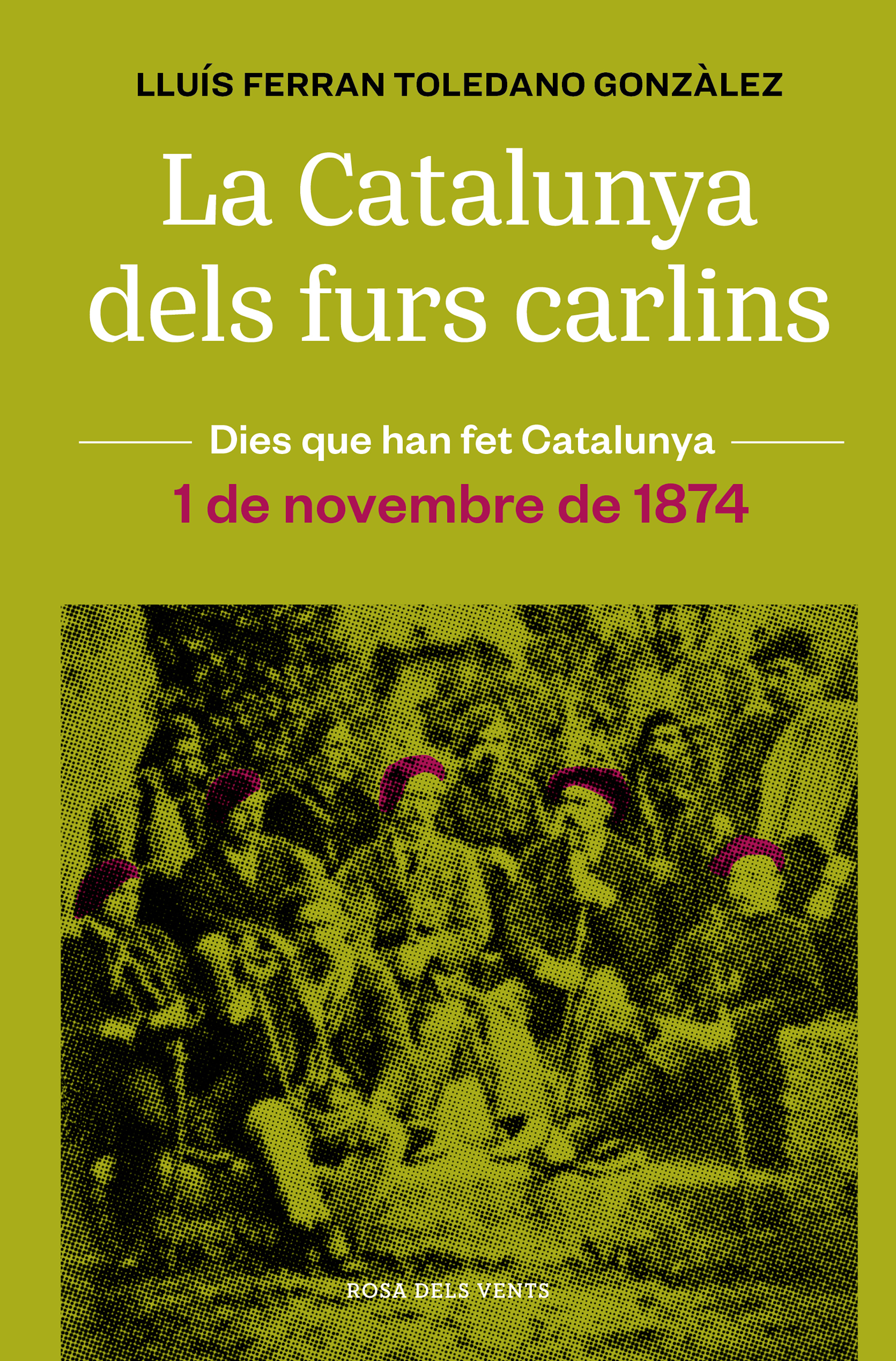 La Catalunya dels furs carlins. 1 de novembre de 1874 (Dies que han fet Catalunya)