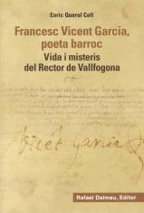 Francesc Vicent Garcia, poeta barroc. Vida i misteris del Rector de Vallfogona