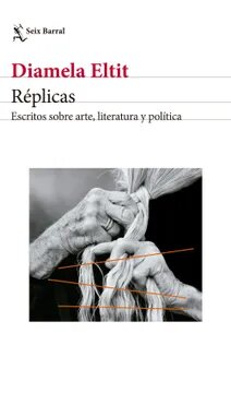 Réplicas: escritos sobre arte, literatura y política