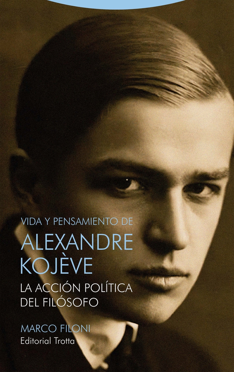 Vida y pensamiento de Alexandre Kojève: la acción política del filósofo