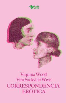 Correspondencia erótica: Virginia Woolf · Vita Sackville-West