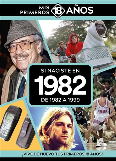 Si naciste en 1982. De 1982 a 1999 (Mis primeros 18 años)