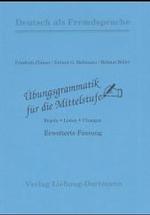 Übungsgrammatik für die Mittelstufe. Erweiterte Fassung. Regeln-Listen-Übungen