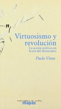 Virtuosismo y revolución: la acción política en la era del desencanto