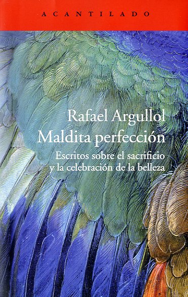 Maldita perfección: escritos sobre el sacrificio y la celebración de la belleza