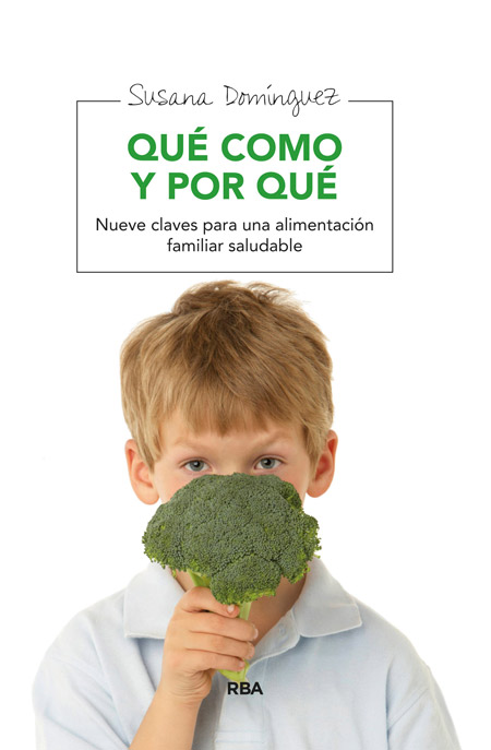 Qué como y por qué. Nuevas claves para una alimentación familiar saludable