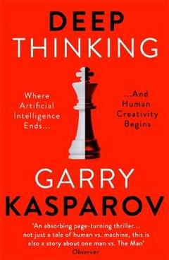 Deep Thinking : Where Machine Intelligence Ends and Human Creativity Begins