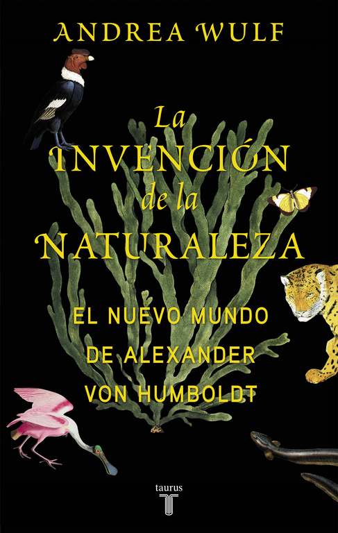 La invención de la naturaleza: el Nuevo Mundo de Alexander von Humboldt