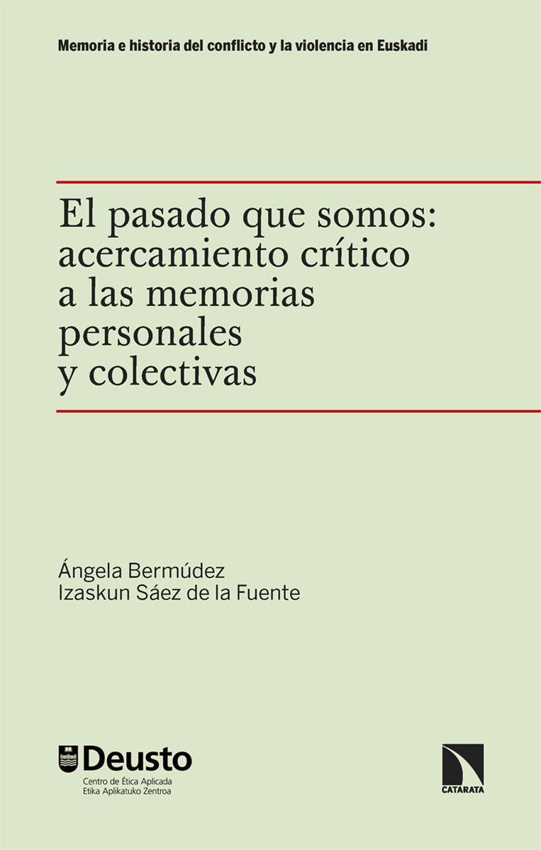 El pasado que somos. Acercamiento crítico a las memorias personales y colectivas (Memoria e historia del conflicto y la violencia en Euskadi)