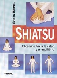 Shiatsu. El camino hacia la salud y el equilibrio