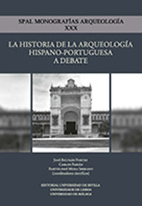 La historia de la arqueología hispano-portuguesa a debate