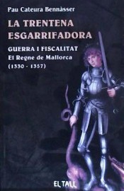 La trentena esgarrifadora. Guerra i fiscalitat. El Regne de Mallorca (1330-1357)