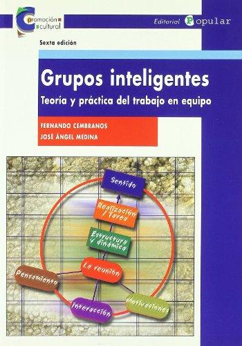 Grupos inteligentes. Teoría y práctica del trabajo en equipo