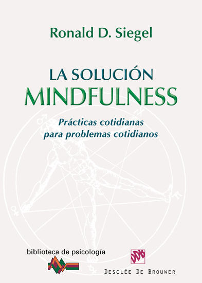 La solución Mindfulness : Prácticas cotidianas para problemas cotidianos