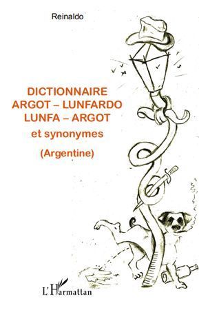 Dicctionnaire Argot - Lunfardo / Lunfa - Argot et synonymes (Argentine)