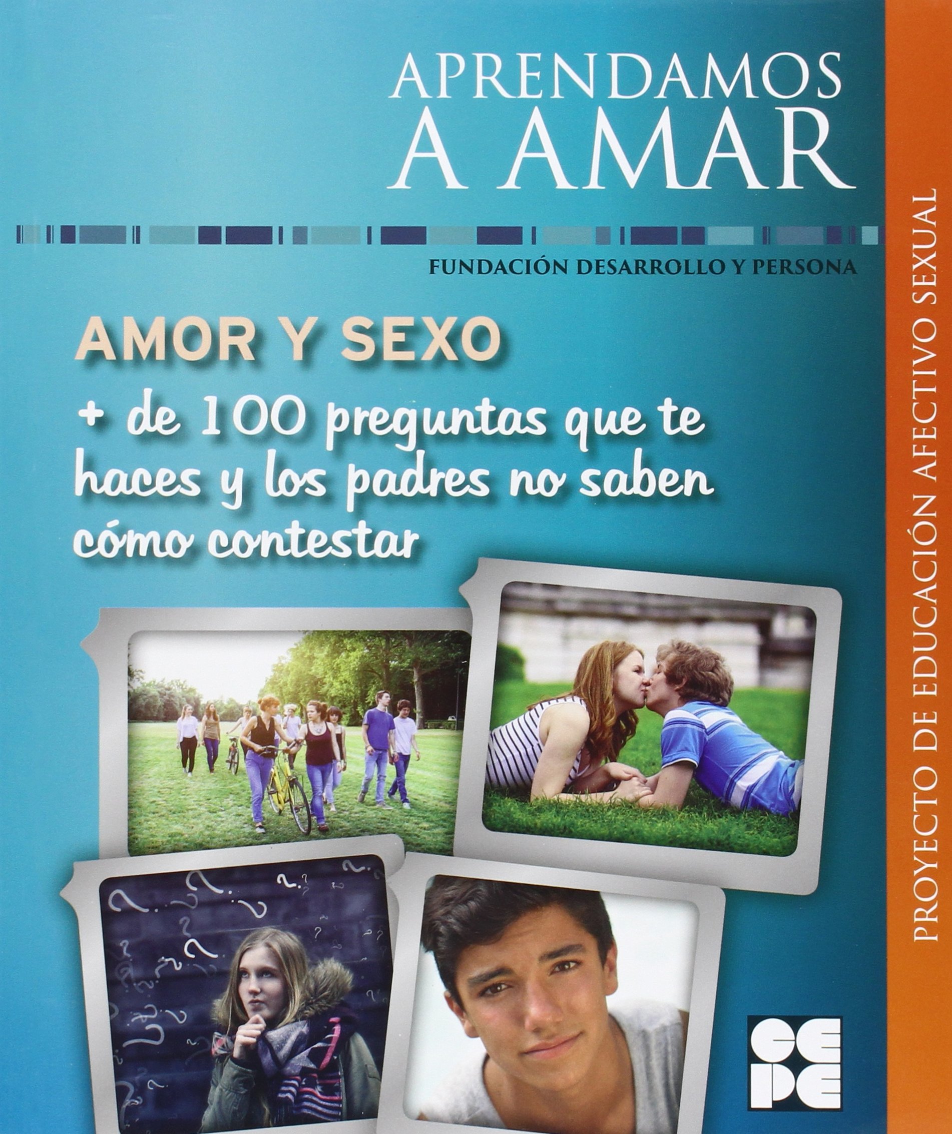 Amor Y Sexo + De 100 Preguntas Que Te Haces Y Los Padres No Saben Como Contestar (Aprendamos A Amar)