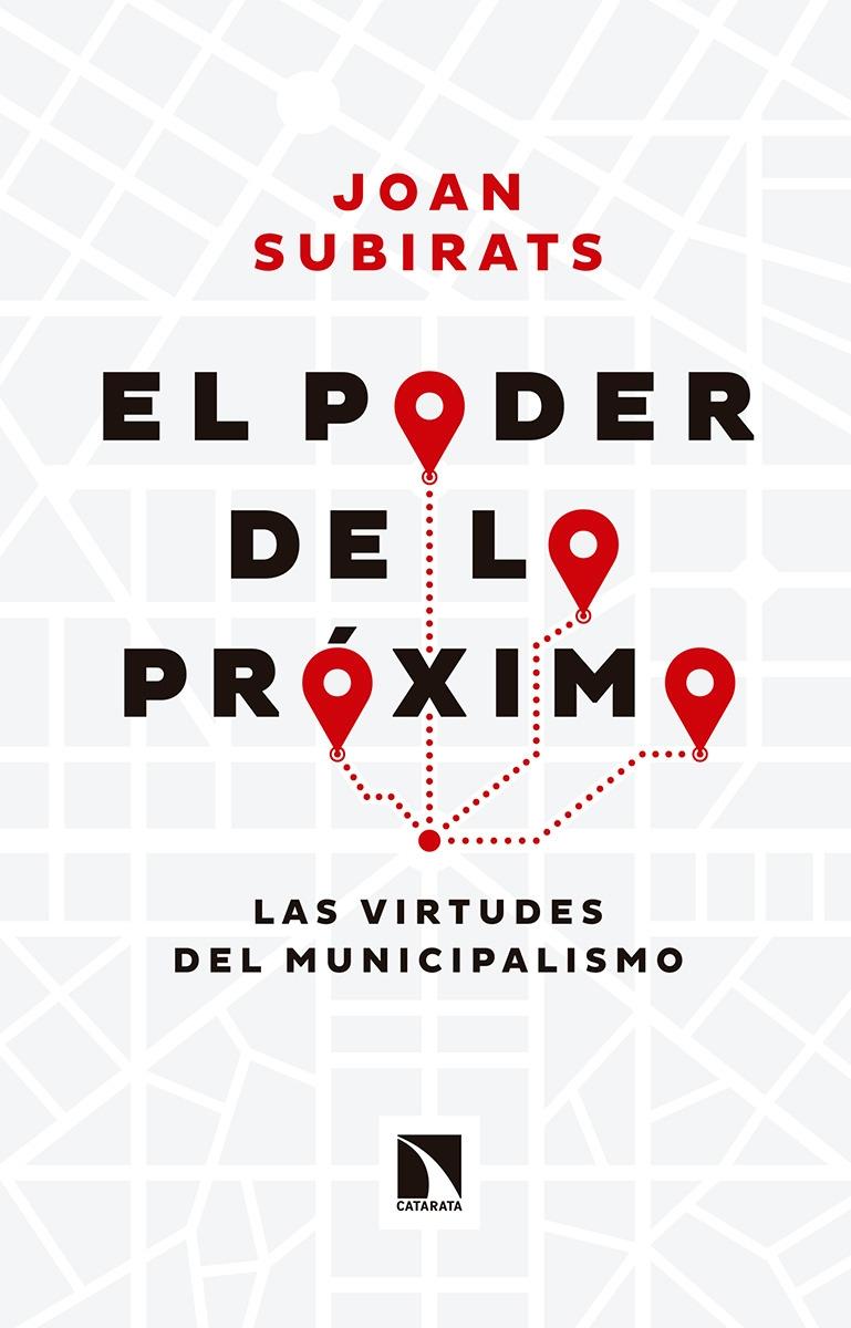 El poder de lo próximo. Las virtudes del municipalismo