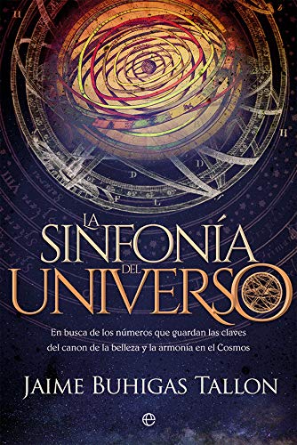 La sinfonía del Universo. En busca de los números que guardan las claves del canon de la belleza y la armonía en el Cosmos