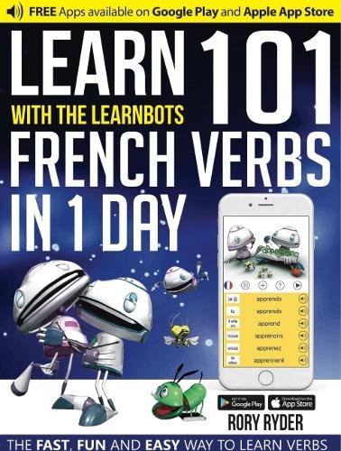 Learn 101 French Verbs in 1 Day (LearnBots)