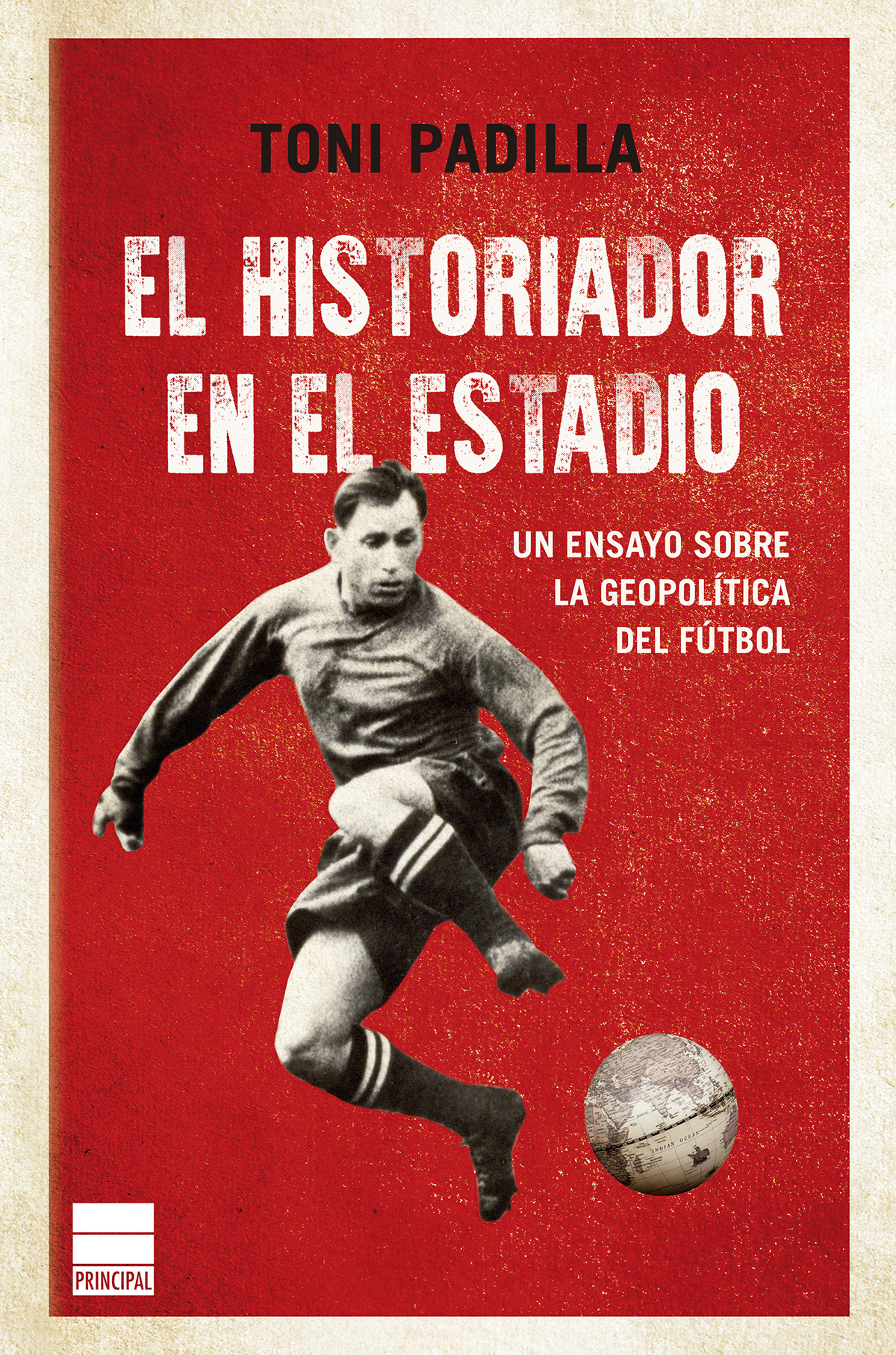 El historiador en el estadio. Un ensayo sobre la geopolítica del fútbol