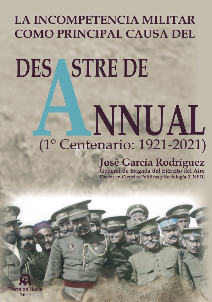 La incompetencia militar como principal causa del desastre de Annual. 1º Centenario: 1921-2021