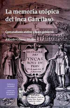 La memoria utópica del Inca Garcilaso: comunalismo indígena y buen gobierno