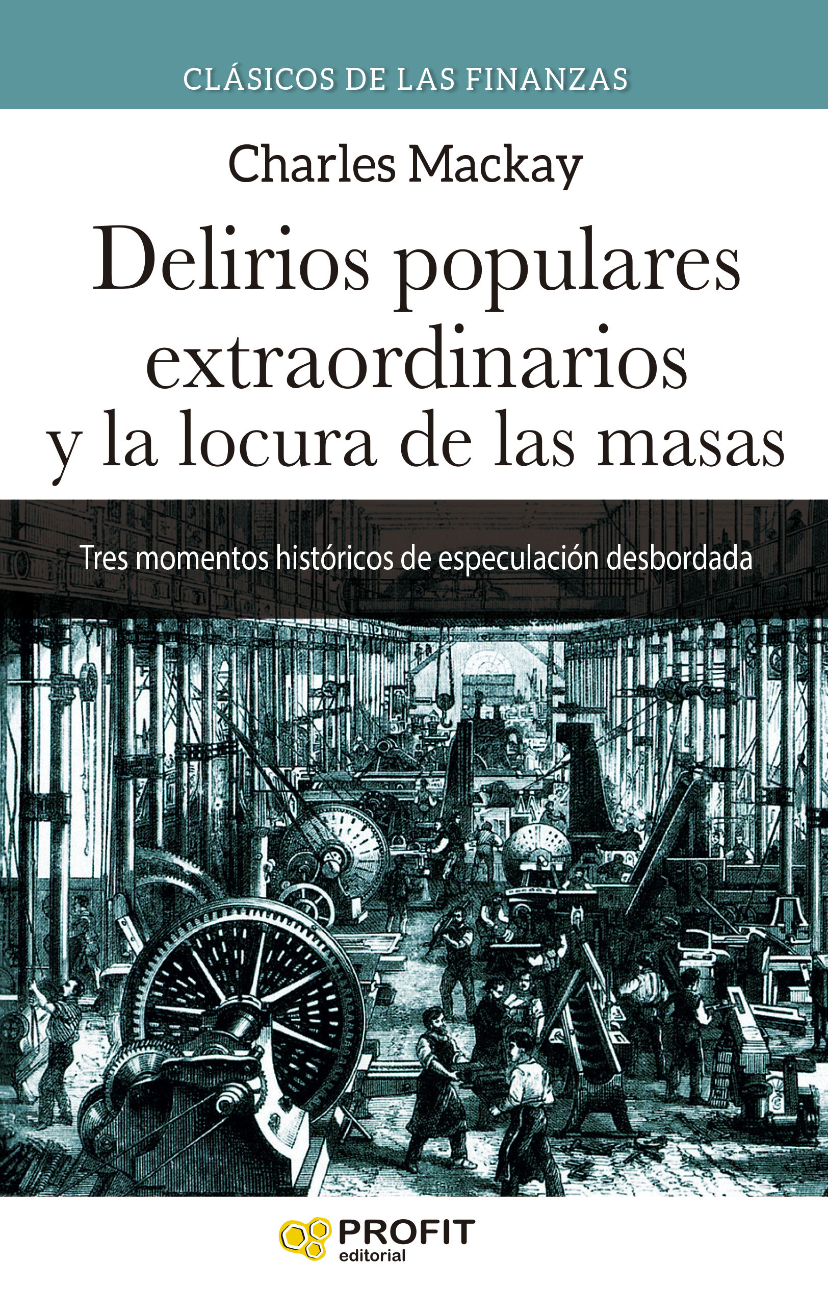 Delirios populares extraordinarios y la locura de las masas. Tres momentos históricos de especulación desbordada