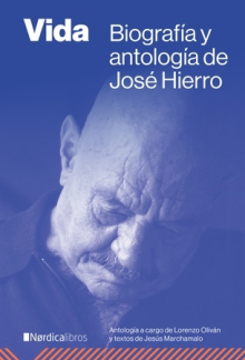 Vida. Biografía y antología de José Hierro