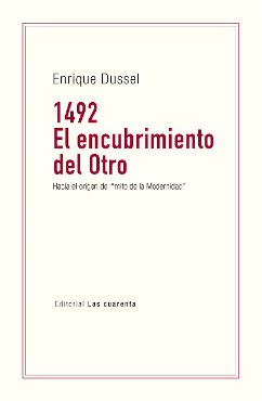 1492. El encubrimiento del Otro: hacia el origen del Mito de la Modernidad