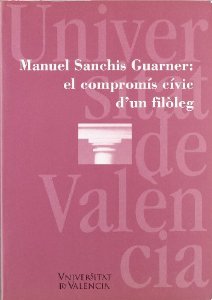 Manuel Sanchís Guarner, el compromís cívic d'un filòleg