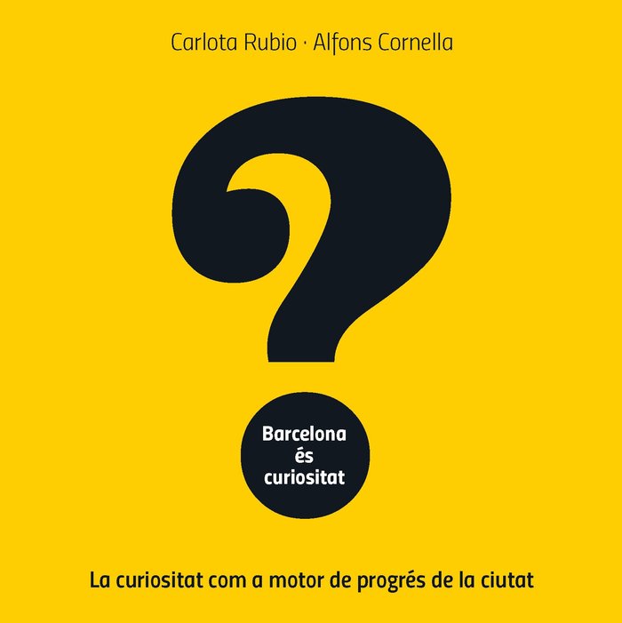 Barcelona és curiositat. La curiositat com a motor de progrés de la ciutat