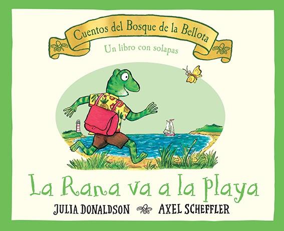 Cuentos del bosque de la bellota. La rana va a la playa (un libro con solapas)