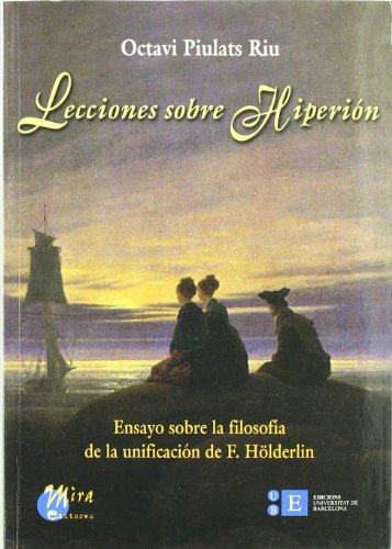 Lecciones sobre 'Hiperión' (Ensayo sobre la filosofía de la unificación de F. Hölderlin)