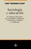 Sociología y educación. El sistema educativo en las sociedades modernas. Funciones, cambios y conflictos