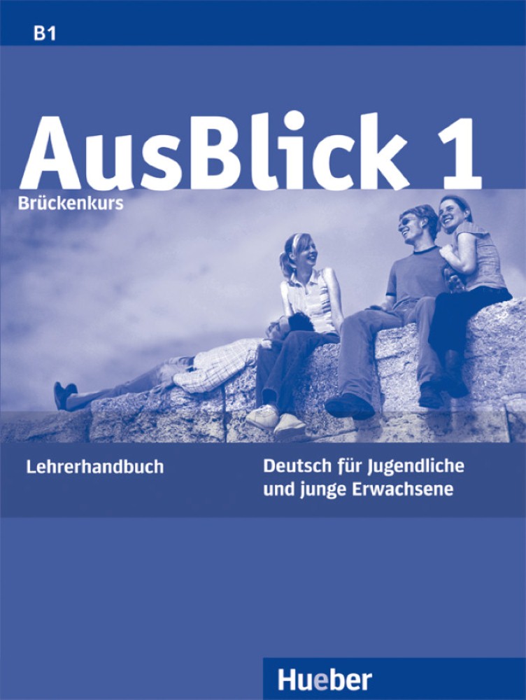 AusBlick 1 Lehrerhandbuch (mit Hinweisen zu den Lektionen, Projektvorschlägen, Tests, Kopiervorlagen, Transkriptionen, Lösungen