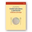 Ciudad educadora y patrimonio. Cookbook of heritage