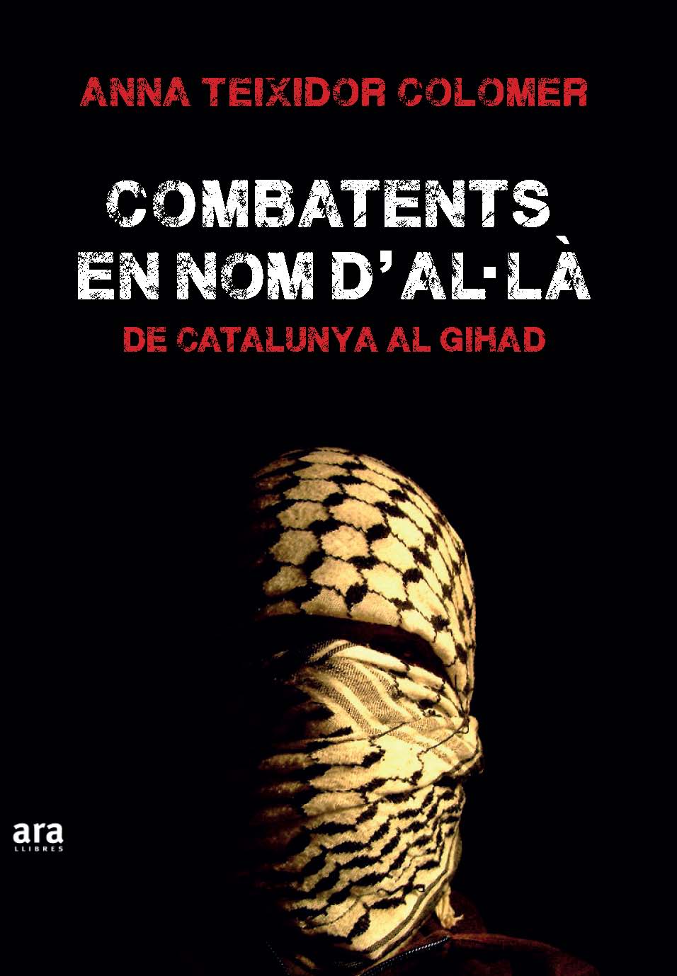 Combatents en nom d'Al·là. De Catalunya al Gihad