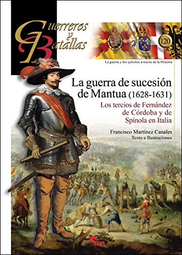 La guerra de sucesión de Mantua (1628-1631). Los tercios de Fernández de Córdoba y de Spínola en Italia