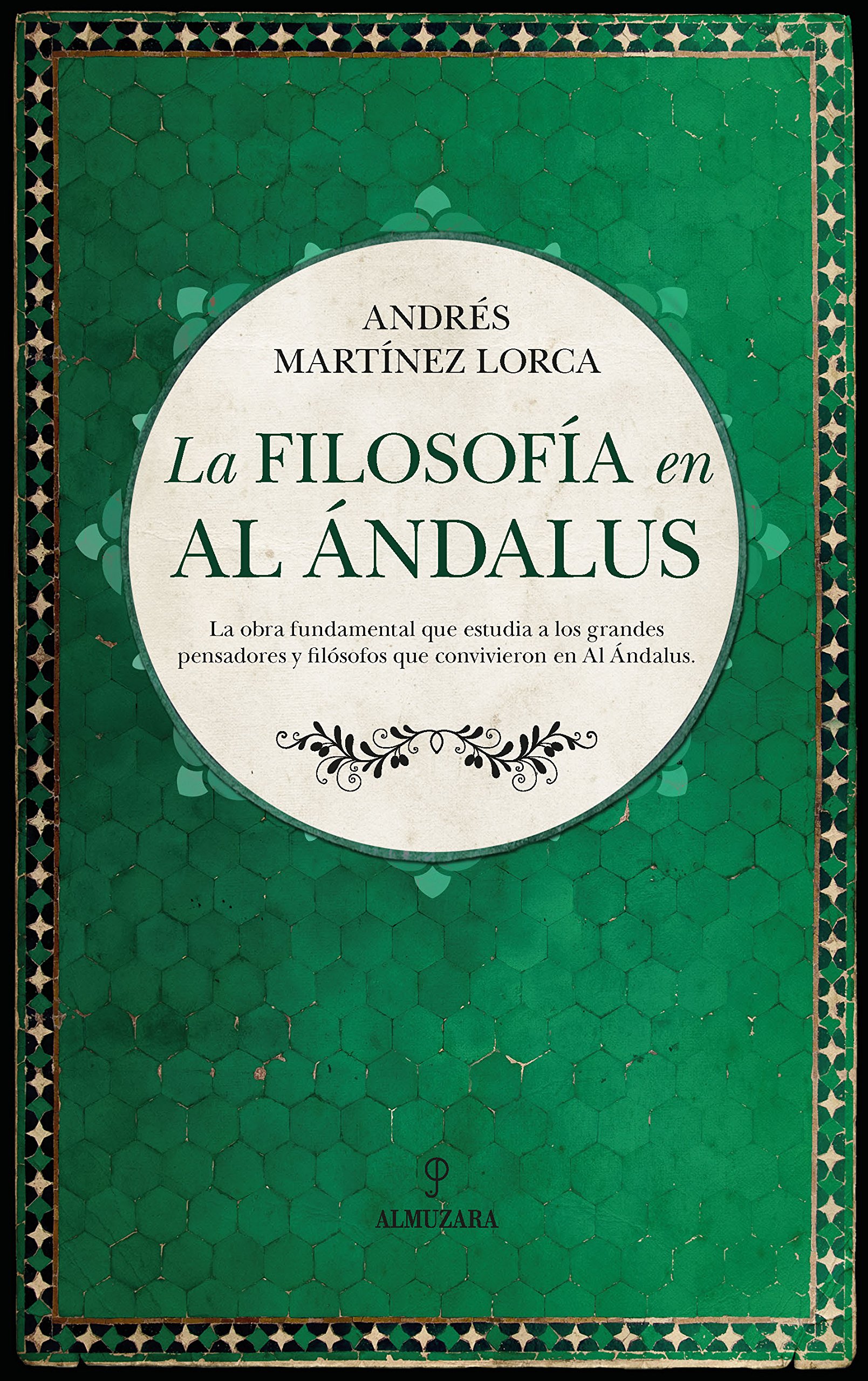 La filosofía en Al-Ándalus: la obra fundamental que estudia a los grandes pensadores y filósofos que convivieron en Al Ándalus