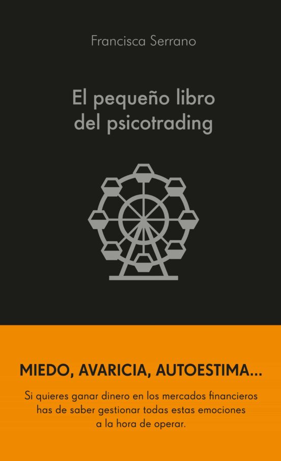 El pequeño libro del psicotrading. Un libro que aborda cómo debemos controlar nuestras emociones para operar en bolsa y tener éxito