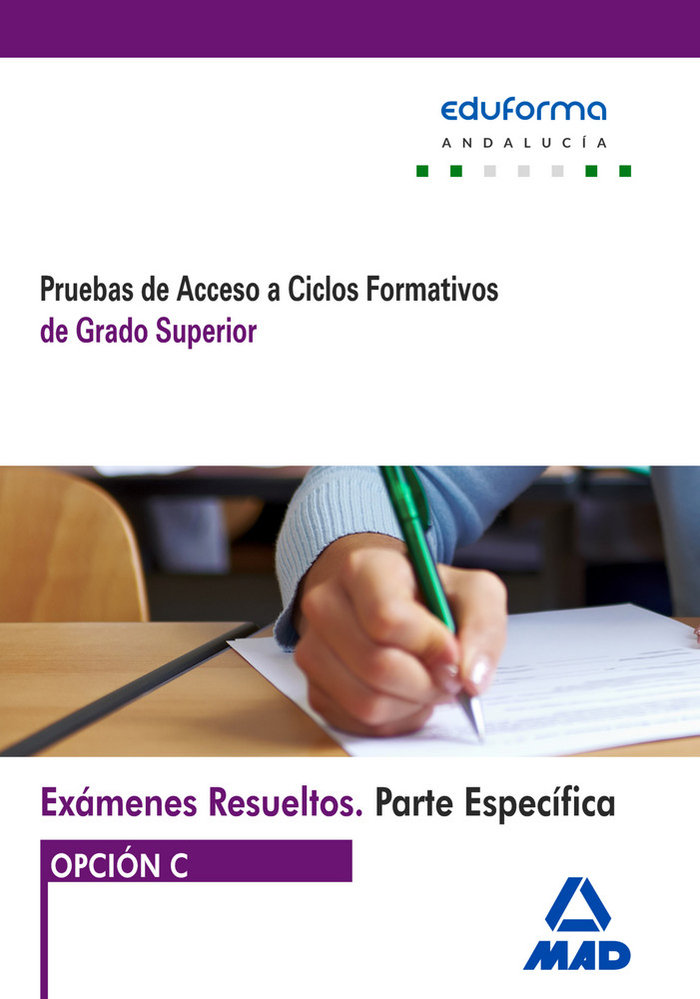 Exámenes Resueltos de Pruebas de Acceso a Ciclos Formativos de Grado Superior. Parte específica. Opc