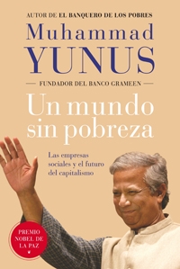 Un mundo sin pobreza. Las empresas sociales y el futuro del capitalismo