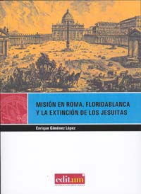 Misión en Roma. Floridablanca y la extinción de los Jesuitas