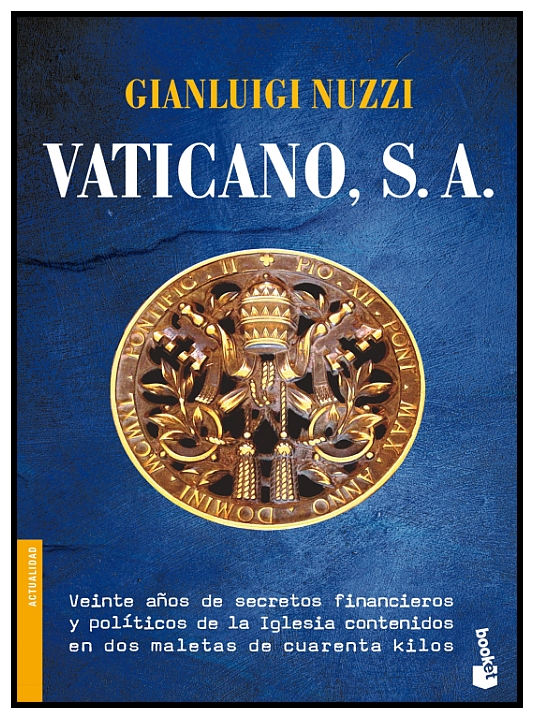 Vaticano S.A. Veinte años de secretos financieros y políticos de la Iglesia contenidos en dos maletas de cuarenta kilos