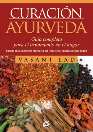 Curación ayurveda.Guía completa para el tratamiento en el hogar