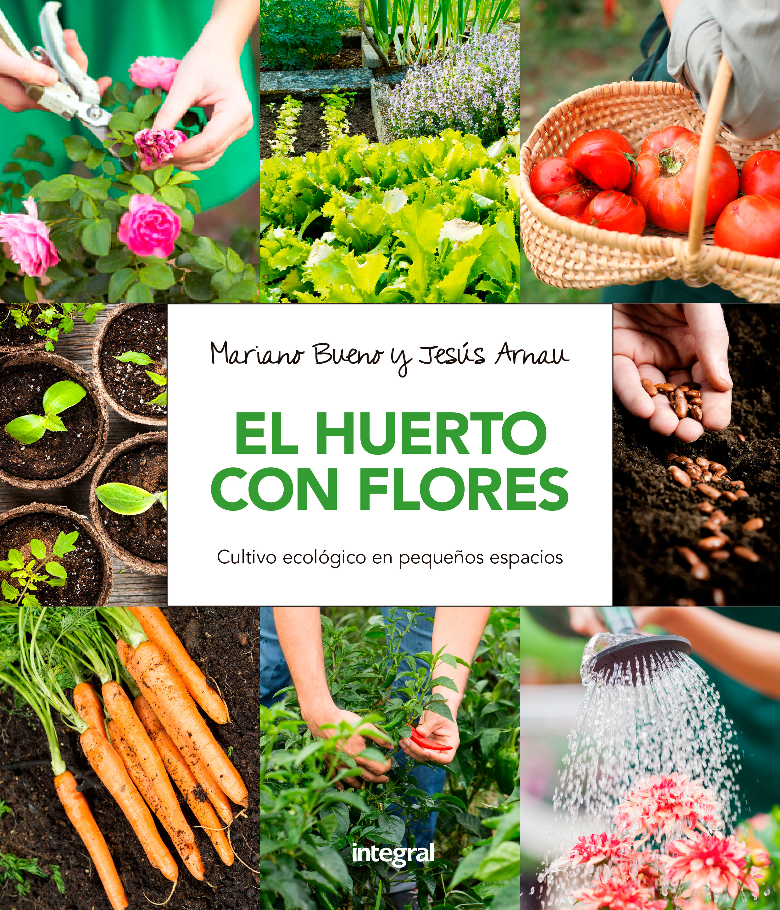 El huerto con flores. Cultivo ecológico en pequeños espacios.