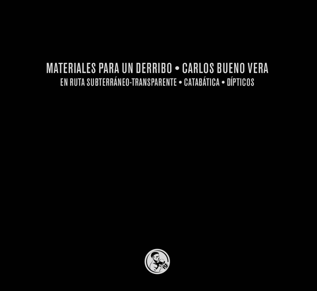 Materiales para un derribo (En ruta subterráneo-transparente / Catabática / Dípticos)