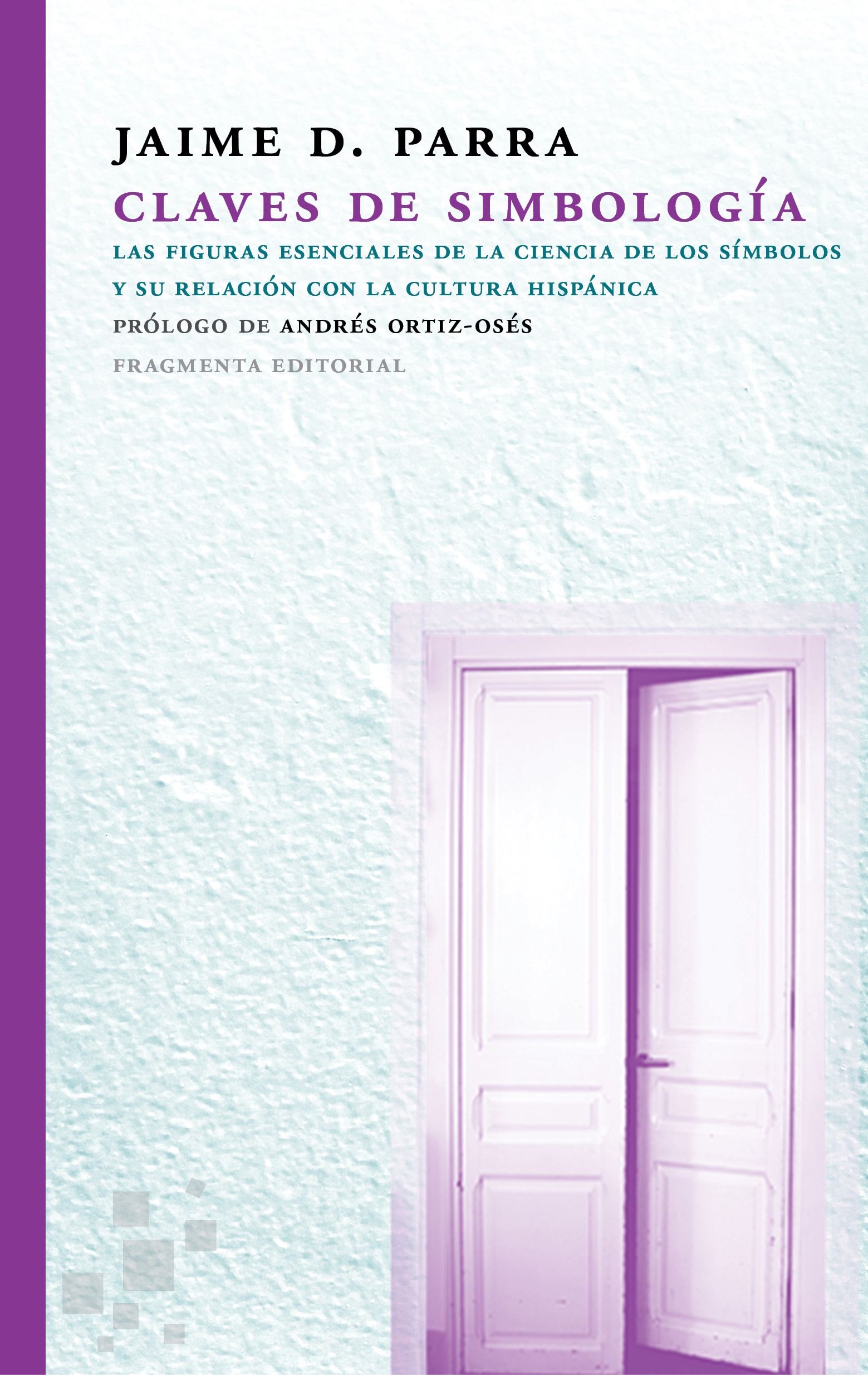 Claves de simbología: las figuras esenciales de la ciencia de los símbolos y su relación con la cultura hispánica