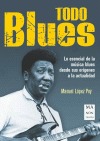 Todo Blues. Lo esencial de la música blues desde sus orígenes a la actualidad