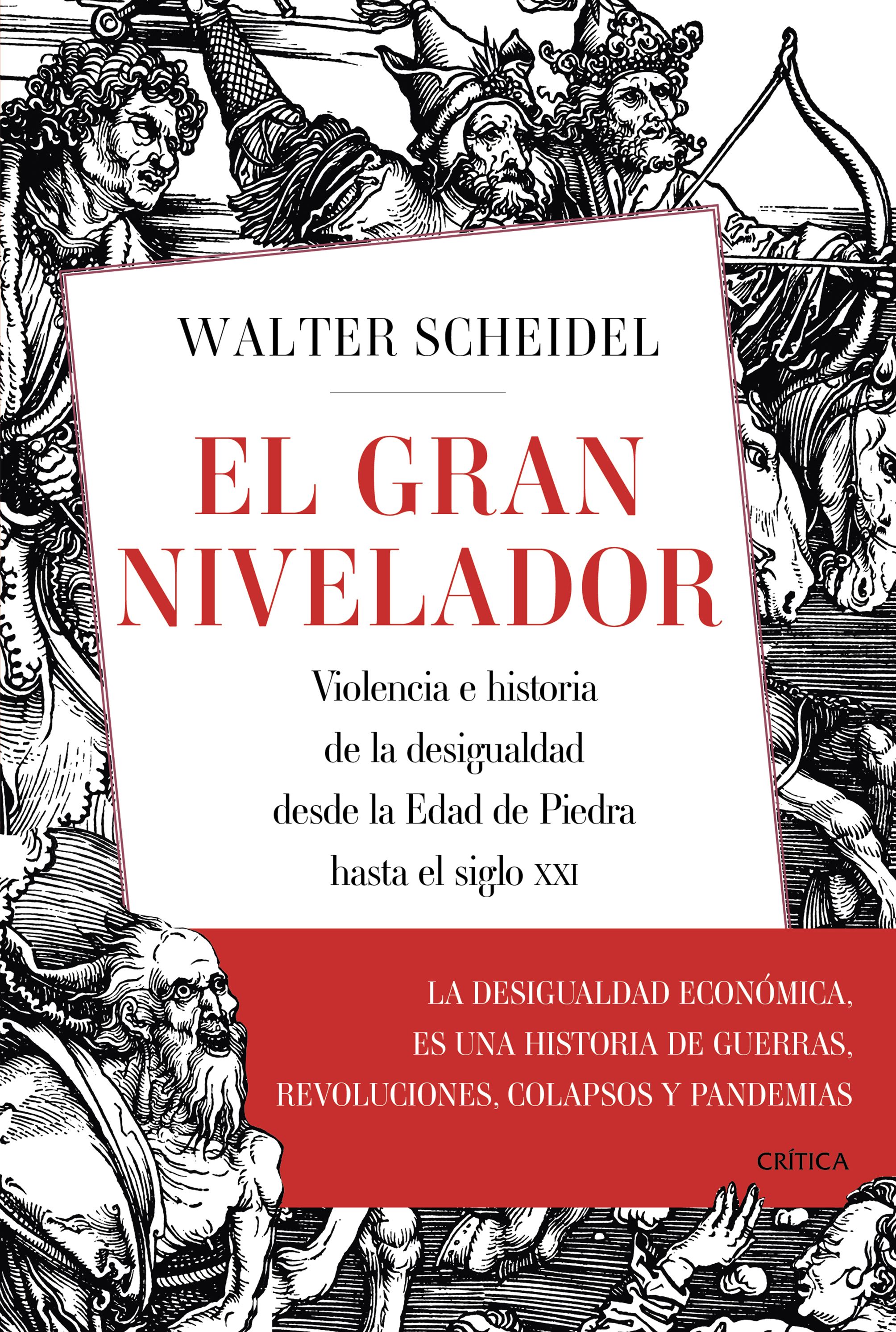 El gran nivelador. Violencia e historia de la desigualdad desde la Edad de Piedra hasta el siglo XXI